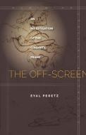 The Off-Screen di Eyal Peretz edito da Stanford University Press