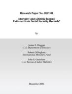 Research Paper No. 2007-01 Mortality and Lifetime Income Evidence from Social Security Records di James E. Duggan, Robert Gillingham, John S. Greenless edito da Createspace