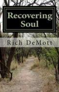 Recovering Soul di Rich Demott edito da Createspace Independent Publishing Platform