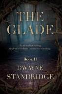 The Glade: Book Two di Dwayne Standridge edito da Createspace