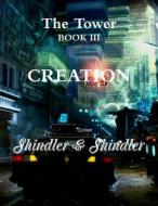 Creation: The Tower: Book III di Nigel Shindler, Max Shindler edito da Createspace