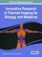 Innovative Research in Thermal Imaging for Biology and Medicine edito da Medical Information Science Reference