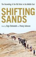 Shifting Sands: The Unraveling of the Old Order in the Middle East edito da OLIVE BRANCH