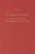 de Quincey Reviewed: Thomas de Quincey's Critical Reception, 1821-1994 di Julian North edito da Camden House (NY)