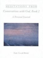 Meditations from Conversations with God, Book 2 di Neale Donald Walsch edito da Hampton Roads Publishing Co
