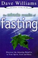 The Miracle Results of Fasting: Discover the Amazing Benefits in Your Spirit, Soul, and Body di Dave Williams edito da HARRISON HOUSE