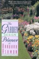 The Garden Design Primer di Barbara Ashmun edito da BURFORD BOOKS INC