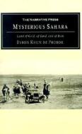 Mysterious Sahara: The Land of Gold, of Sand, and of Ruin di Byron Khun de Prorok edito da Stackpole Books