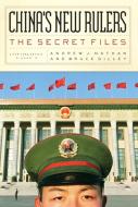 China's New Rulers: The Secret Files di Bruce Gilley, Andrew Nathan edito da NEW YORK REVIEW OF BOOKS