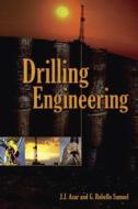 Drilling Engineering di J. J. Azar, G. Robello Samuel edito da PENNWELL CORP