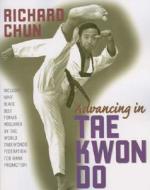Advancing in Tae Kwon Do di Richard Chun edito da TradeSelect