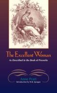 The Excellent Woman: As Described in Proverbs di Anne Pratt edito da SOLID GROUND CHRISTIAN BOOKS