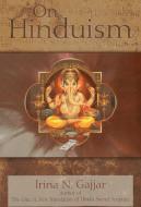 On Hinduism di Irina N. Gajjar edito da AXIOS PR