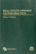 Real Estate Opinion Letter Practice di Robert A. Thompson edito da American Bar Association
