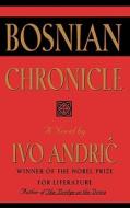 Bosnian Chronicle di Ivo Andric, Andric edito da Arcade Publishing