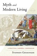 Myth and Modern Living di Stephen Gerringer edito da NEW WORLD LIB