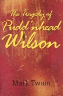 The Tragedy of Pudd'nhead Wilson di Mark Twain edito da Simon & Brown