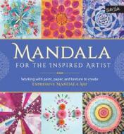 Mandala for the Inspired Artist di Louise Gale, Marisa Edghill, Alyssa Stokes, Andrea Thompson edito da Walter Foster Jr.