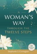 A Woman's Way Through the Twelve Steps di Stephanie S Covington edito da HAZELDEN PUB