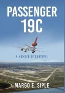 Passenger 19C di Margo E. Siple edito da Christian Faith Publishing, Inc