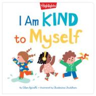 I Am Kind to Myself di Eileen Spinelli edito da HIGHLIGHTS PR