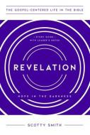 Revelation: Hope in the Darkness, Study Guide with Leader's Notes di Scotty Smith edito da NEW GROWTH PR