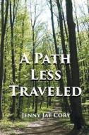 A Path Less Traveled di Jenny Jae Cory edito da Page Publishing, Inc.