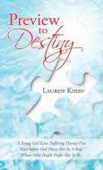 PREVIEW TO DESTINY: A YOUNG GIRL EASES S di LAUREN KIRBY edito da LIGHTNING SOURCE UK LTD