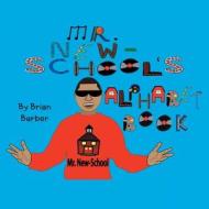 Mr. New-School's Alphabet Book di Mr New-School edito da Archway Publishing