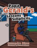 Papa Gerald's Lessons in Simplicity di Cassandra Dixon edito da AUTHORHOUSE