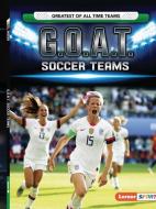 G.O.A.T. Soccer Teams di Matt Doeden edito da LERNER PUBN