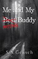 Me and My Missing Buddy di S. a. Gensch edito da BOOKBABY