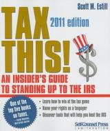 Tax This!: An Insider's Guide to Standing Up to the IRS di Scott M. Estill edito da Self-Counsel Press