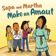 Sapa and Martha Make an Amaut: English Edition di Shavanna Ashevak, Emily Jackson edito da INHABIT EDUCATION BOOKS INC