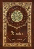The Alexiad (Royal Collector's Edition) (Annotated) (Case Laminate Hardcover with Jacket) di Anna Comnena edito da ROYAL CLASSICS