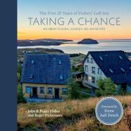 Taking a Chance: The First 25 Years of Fishers' Loft Inn di John Fisher, Peggy Fisher, Roger Pickavance edito da FISHERS LOFT INN