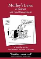 Morley\'s Laws Of Business And Fund Management di Ian Morley edito da Paragon Publishing