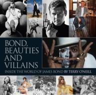 Bond Beauties And Villains di ,Terry O'Neill edito da Acc Art Books