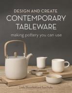 Design And Create Contemporary Tableware di Sue Pryke, Linda Bloomfield edito da Bloomsbury Publishing PLC