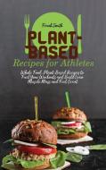 Plant-Based Recipes for Athletes di Frank Smith edito da Frank Smith