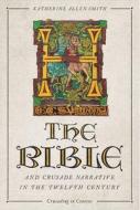 The Bible and Crusade Narrative in the Twelfth Century di Katherine Katherine Smith edito da BOYDELL PR