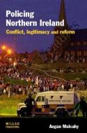 Policing Northern Ireland di Aogan Mulcahy edito da Taylor & Francis Ltd