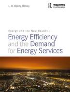 Energy and the New Reality 1 di L. D. Danny Harvey edito da Taylor & Francis Ltd
