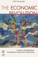 The Economic Revolution: Towards a Sustainable Future by Freeing the Economy from Money-Making di Willem Hoogendijk edito da International Books