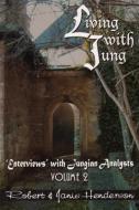 Living with Jung, Volume 2: "Enterviews" with Jungian Analysts di Robert And Janis Henderson edito da SPRING JOURNAL