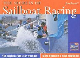 The Secrets Of Sailboat Racing di Mark Chisnell, Neal McDonald edito da Fernhurst Books Limited