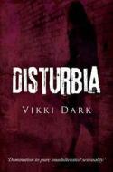 Disturbia di Vikki Dark edito da Pegasus Elliot Mackenzie Publishers