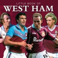 Little Book Of West Ham di Graham Betts edito da G2 Entertainment Ltd