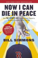 Now I Can Die in Peace: How the Sports Guy Found Salvation Thanks to the World Champion (Twice!) Red Sox di Bill Simmons edito da ESPN