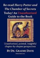 Re-Read Harry Potter and the Chamber of Secrets Today! an Unauthorized Guide di Graeme Davis edito da NIMBLE BOOKS